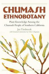 Chumash Ethnobotany: Plant Knowledge Among the Chumash People of Southern California (Santa Barbara Museum of Natural History Monographs)